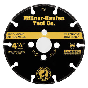 Millner-Haufen's 4 1/2" Step-Cut Wheel on a white background. Wheel reads Millner-Haufen Tool Co. 4 1/2" Diamond Cutting Wheel with Step-Cut Edge Design. 4.5" 115mm Max RPM: 15,000 7/8" Bore Warning: Wear Eye Protection. The wheel is black with yellow writing.